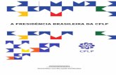 A PRESIDÊNCIA BRASILEIRA DA CPLP - itamaraty.gov.br · Água nos Países da CPLP (ambas em 21 de março de 2018, em Brasília) e, finalmente, a VIII Reunião de Ministros da Ciência,