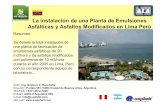 La instalación de una Planta de ... - e-asfalto.com.ar · En Octubre de 2.003 se comenzaron la negociaciones con una empresa del Perú, Carlos Amoros Heck CC.GG., que convocó a