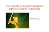 Revisão de Língua Portuguesa para o Colégio Tiradentes BLOG... · Sinônimos e Antônimos Sinônimos = Iguais Antônimos = Diferentes. Homônimos e Parônimos Homônimos = Iguais