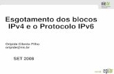 Esgotamento dos blocos IPv4 e o Protocolo IPv6 - ceptro.br · Esgotamento dos blocos IPv4 e o Protocolo IPv6 SET 2008 Oripide Cilento Filho oripide@nic.br