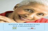 Idoso No ExErcÍcIo dA cIdAdANIA - prattein.com.brprattein.com.br/home/images/stories/230813/Envelhecimento/Idoso... · Esta cartilha é dedicada a todas as pessoas idosas que, assim