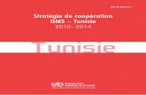 Stratégie de coopération OMS – Tunisie 2010–2014 Tunisieapplications.emro.who.int/docs/CCS_Tunisie_2010_FR_14489.pdf · Bureau régional de l’OMS pour la Méditerranée orientale,