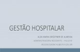 GESTÃO HOSPITALARƒO-HOSPITALAR5.pdf · gestÃo hospitalar alda maria grÜdtner de almeida administradora residente –hu/ufjf residecoadm.hu@ufjf.edu.br