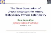 The Next Generation of Crystal Detectors for Future High ...hep.caltech.edu/~zhu/talks/ryz_151006_CPAD_crystals.pdf · The Next Generation of Crystal Detectors for Future High Energy