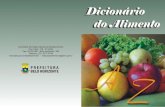 Dicionário do Alimento - pbh.gov.br · Possui vitaminas C e do complexo B, cálcio, fósforo, ferro, sódio, iodo e potássio. ... Possui vitaminas do complexo B, vitamina C , sódio,