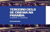 Terceiro ciclo de cinema na Paraíba · mos encarar o mundo e a nossa produ- ... É então neste contexto sociopolítico que brota o terceiro ciclo de cinema paraibano ... Sabemos