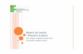 BANCO DE DADOS -PROJETO LÓGICO - Campus Camboriú · PROJETO DE BANCO DE DADOS |Atividade de modelagem de dados em diversos níveis de abstração yModelagem conceitual (projeto