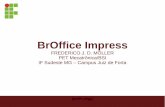 BrOffice Impress - Últimas Notíciassites2.jf.ifsudestemg.edu.br/sites/default/files/Impress.pdf · aparecem em volta da imagem quando clicamos nela Depois de colocar a imagem na