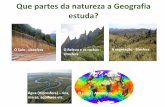 Que partes da natureza a Geografia estuda? Fundamental II/Série 17... · Que partes da natureza a Geografia estuda? O Relevo e as rochas - Litosfera O Solo - Litosfera A vegetação