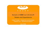 Scrum e CMMI no C.E.S.A.R Relato de Experiênciaimprensa.cesar.org.br/scrum/SPINRecife_Mai08_ScrumCMMI_CESAR[1].pdf · CMMI ISO9001 ISO12207 RUP ... •Arquitetura Pré-definida •Gerênciade