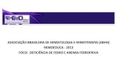 Tratamento da Anemia Ferropriva Ferro Endovenosobcf1.cdn.upx.net.br/ferro/pdf/mod6aula2.pdf · • Gastroplastia (cirurgia bariátrica) Cook JD. Best Pract & Res Clin Haematol, 2005;