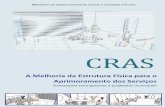 CRAS - A Melhoria da Estrutura Física para o ...antigo.fecam.org.br/arquivosbd/basico/0.765642001273164067_cras... · Ele integra o Programa de Atenção Integral à Família, o