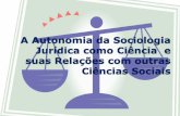 A Autonomia da Sociologia Jurídica como Ciência e suas ...direito.club/wp-content/uploads/2018/07/SOGEJUR-AULA-06.pdf · A Sociologia jurídica - é a ciência do ser e o direito