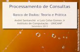 Processamento de Consultas - ic.unicamp.br · Análise Léxica, Análise Sintática e Validação Forma intermediária de consulta Gerador de código de consulta Otimizador de Consulta