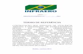 TERMO DE REFERÊNCIA - licitacao.infraero.gov.brlicitacao.infraero.gov.br/arquivos_licitacao/2011/SRNO/099_ADNO... · 4- Áreas externas (operacionais, patrimoniais e perimetrais)