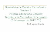 Seminário de Política Econômica Tópico 1 Política ... Aula 1... · Seminário de Política Econômica Tópico 1 Política Monetária: Inflation Targeting em Mercados Emergentes