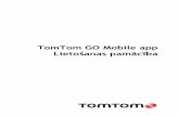 TomTom GO Mobile appdownload.tomtom.com/open/manuals/GO_Mobile_app_for_Android/refman/... · Valoda, kas tiek lietota GO Mobile app pogām un izvēlnēm, ir valoda, ko izvēlējies