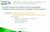 Projeto Supervisionado e Projeto de Graduaçãowiki.icmc.usp.br/images/6/61/Reuniao3Julho2015.pdf · Possibilitar o trabalho junto a uma equipe ... Para projeto de formatura, ...