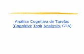 Análise Cognitiva de Tarefas (Cognitive Task Analysis, CTA) · forma que os outros possam entender e ... É ainda mais importante em sistemas ultra-seguros Os mecanismos que levam