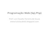 Programação Web (Sql,Php) - anisioteixeira.com.br · Programação Web (Sql,Php) Prof. Luiz Claudio Ferreira de Souza
