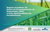 Regime brasileiro de Zonas de Processamento de Exportação … · Operações de importação (matéria prima e bens de capital)/exportação: dispensadas de licenciamento e autorização