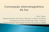 Vitor Oguri Departamento de Física Nuclear e Altas ...dfnae.fis.uerj.br/~oguri/aula_estrut_I_2017_1_luz_eletromagnetica.pdf · cores pela refração em um prisma ... • quantização