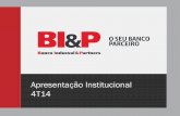 Apresentação Institucional 4T14 - bip.b.br · O BI&P é um banco brasileiro, com ações negociadas em Nível 2 da BM&Fbovespa (IDVL3 e IDVL4), que utiliza sua experiência de mais