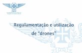 Regulamentação e utilização de “drones” - proteger.pt · Desafios AVSEC. Sistematização 19 de outubro de 2016 - Proteger 2016 ... Regulamentação ANAC (projeto) • Numa