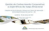 Gestão do Conhecimento Corporativo: a ... - uel.br · ITAIPU Binacional A Usina Hidrelétrica de ITAIPU é um empreendimento binacional resultante do Tratado celebrado entre o Brasil
