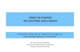 PRISE EN CHARGE - resuval.free.frresuval.free.fr/Printemps/2012/4-asthme.pdf · PRISE EN CHARGE DE L’ASTHME AIGU GRAVE Dr Jean-Michel ROBERT Service de réanimation médicale Hôpital