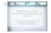 Certificação de Nível Secundário na Educação de Adultos · Cultura, Língua e Comunicação Equipamentos e sistemas técnicos Ambiente e Sustentabilidade Saúde ... Cultura,