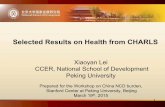 Selected Results on Health from CHARLS · Xiaoyan Le i CCER, National School of Developmen Peking University Prepared for the Workshop on China NCD burden Stanford Center at Peking