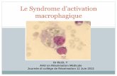 Syndrome d’activation macrophagique - aturea.org · - Sd Chediak-higashi Infections Virus Bactéries Parasites/Champignons Maladies auto-immunes Néoplasies Lymphomes Autres hémopathies