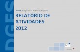 RELATÓRIO DE ATIVIDADES 2012 ... -  · RELATÓRIO DE ATIVIDADES 2012 RELATÓRIO DE ATIVIDADES 2012 abril de 2013. Direção-Geral do Ensino Superior 2 RELATÓRIO DE ATIVIDADES 2012.