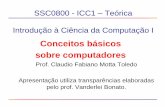 Conceitos básicos sobre computadoreswiki.icmc.usp.br/images/4/41/SSC0800_Aula1.pdf · Introdução à Ciência da Computação I ... para executar uma ou mais tarefas específicas