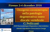 Ossigeno-ozonoterapia nella patologia degenerativa osteo ... · Ossigeno-ozonoterapia nella patologia degenerativa osteo discale vertebrale G.Pellicanò SOD Neuroradiologia Diagnostica