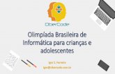 Olimpíada Brasileira da Informática para crianças e ...cibercode.com.br/obi/palestra_obi_2018.pdf · O que é a Olimpíada Brasileira de Informática (OBI)? •Olimpíada Científica