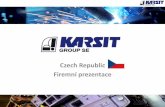 Czech Republic Firemní - Karsit.cz · HISTORIE • Odkoupení společnosti Autometal s. p., Příbram od FNM • Certifikace QS 9000, VDA 6.1. a ISO 9001 • Založení společnosti