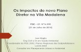 Os Impactos do novo Plano Diretor na Vila Madalena · Os estoques de potencial construtivo adicional a serem concedidos através da outorga onerosa, deverão ser estabelecidos na