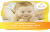 Soins du Bébé naturels et bio Guide de Massage Bébé · BIO DEPUIS TOUJOURS Soins du Bébé naturels et bio En accord avec l’être humain et la nature Guide de Massage Bébé