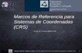Marcos de Referencia para Sistemas de Coordenadas (CRS)pdi.topografia.upm.es/m.manso/docencia/IDE_plan92_ITT/IDE-2010/... · coordenadas, sistemas de coordenadas compuestos, conversión