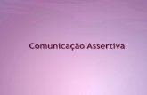 Comunicação Assertiva - Rede do Saber > Home · 2012-01-12 · Requisitos da Comunicação Assertiva • Domínio do Conteúdo da mensagem • Escolha da Linguagem • Capacidade