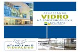 APLICAÇÃO DO VIDRO - abravidro.org.br · ne a Associação Brasileira de Normas Técnicas (ABNT). Para garantir a segurança da instalação, além de aplicar o vidro correto, ele