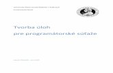 Tvorba úloh pre programátorské súťaže - upjs.sk · Predložená monografia je určená didaktikom informatiky, autorom úloh programátorských súťaží a učiteľom informatiky.