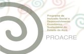 Programa de Inclusão Social e Desenvolvimento Econômico ...siteresources.worldbank.org/...1287117038047/...PROACRE_Seminario.pdf · Acre. Cerca de 30 milhões ... Zoneamento Ecológico