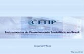 Instrumentos de Financiamento Imobiliário no Brasil · Evolução do Financiamento Imobiliário Base Legal ... Certificado de Recebíveis Imobiliario O CRI é o título de investimento