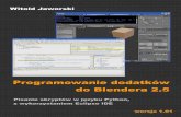 Programowanie dodatków do Blendera 2 - Virtual Aircraftairplanes3d.net/downloads/pydev/pydev-blender-pl.pdf · numerze. Blender 2.5 używa wyłącznie swojego „wewnętrznego”