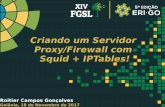 Criando um Servidor Proxy/Firewall com Squid + IPTables!roitier.pro.br/wp-content/uploads/2015/10/Palestra-FGSL-2017.pdf · É baseada no protocolo TCP/IP; ... Proxy Reverso "O proxy