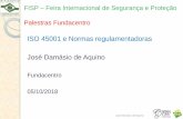 ISO 45001 e Normas regulamentadoras José Damásio de Aquino · FISP 2018 – Palestras Fundacentro ISO 45001 e Normas regulamentadoras José Damásio de Aquino Não aplicação de