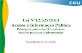 Lei Nº12.527/2011 Acesso à Informação Pública - Principal Lei de Acesso e Dasafios.pdf · • Modelo da lei 12527/2011, válido para os três poderes dos três entes federativos: